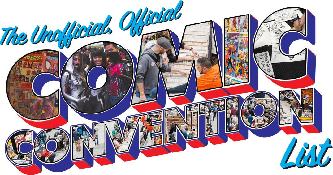 The Comic Convention List The Official, Unofficial Resource for Shows